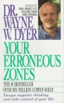 YOUR ERRONEOUS ZONES : Escape Negative Thinking & Take Control Of Your Life
